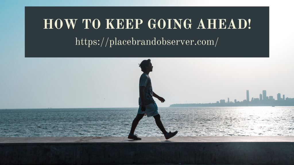 How To Keep Going Ahead!